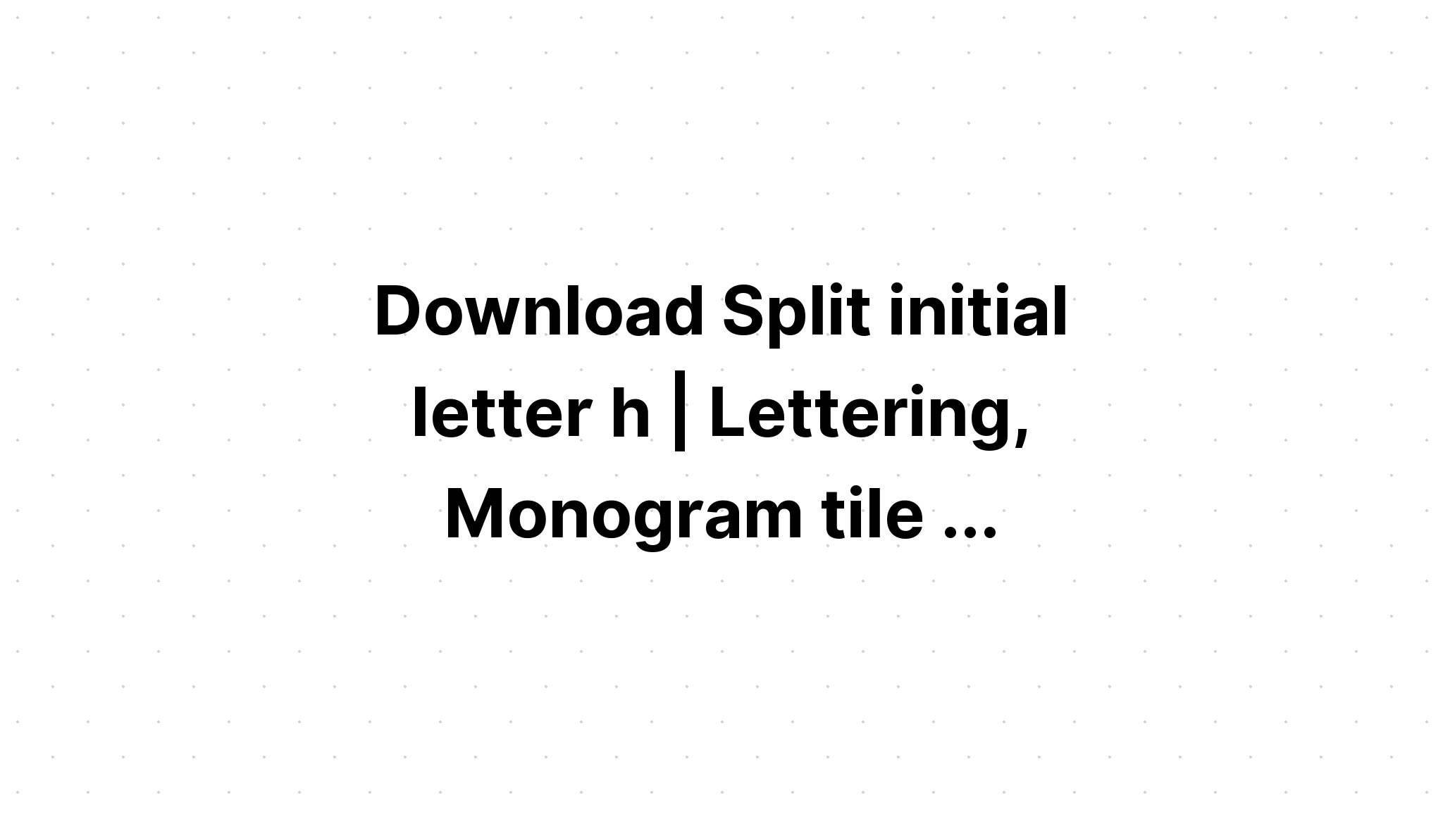 Download Monogram H Svg Free - Layered SVG Cut File